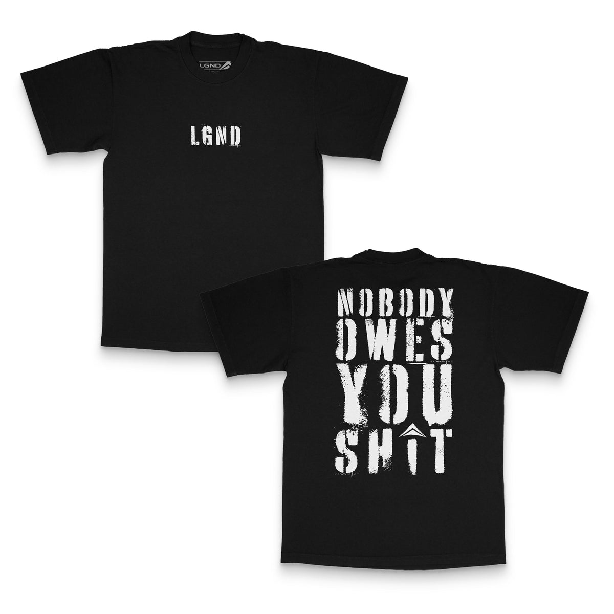 LGND Nobody Owes You Tee in black, front and back views, white stencil Nobody Owes You back print